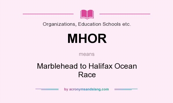 What does MHOR mean? It stands for Marblehead to Halifax Ocean Race