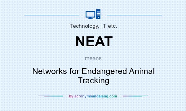 What does NEAT mean? It stands for Networks for Endangered Animal Tracking