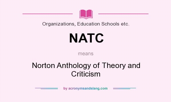 What does NATC mean? It stands for Norton Anthology of Theory and Criticism