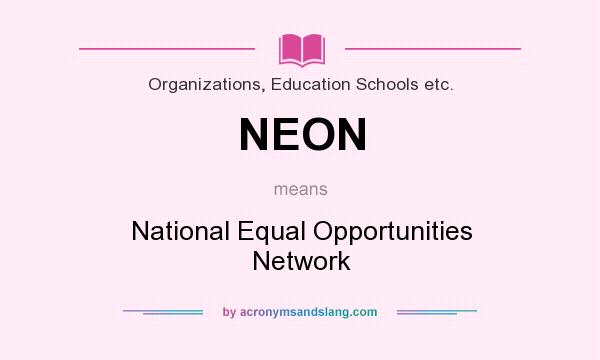 What does NEON mean? It stands for National Equal Opportunities Network