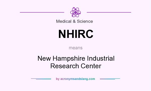 What does NHIRC mean? It stands for New Hampshire Industrial Research Center