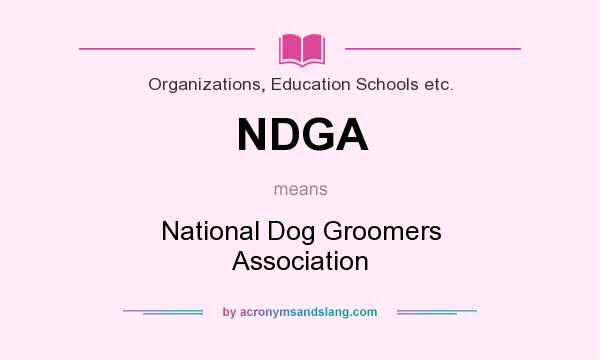 What does NDGA mean? It stands for National Dog Groomers Association