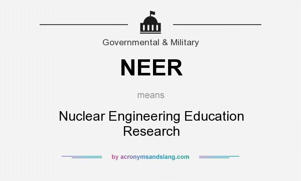 What does NEER mean? It stands for Nuclear Engineering Education Research