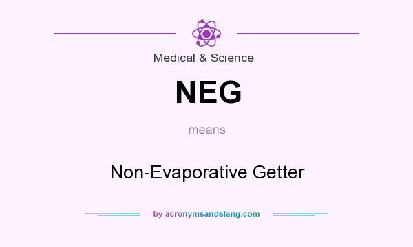 What does NEG mean? It stands for Non-Evaporative Getter