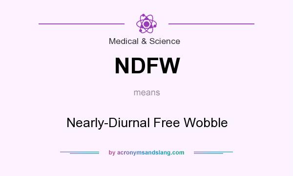 What does NDFW mean? It stands for Nearly-Diurnal Free Wobble