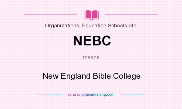 What does NEBC mean? It stands for New England Bible College