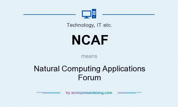 What does NCAF mean? It stands for Natural Computing Applications Forum