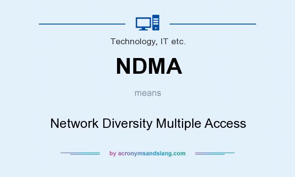 What does NDMA mean? It stands for Network Diversity Multiple Access
