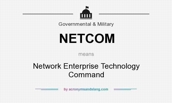 What does NETCOM mean? It stands for Network Enterprise Technology Command