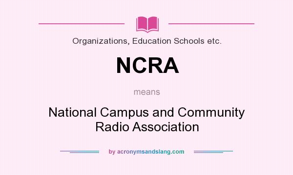 What does NCRA mean? It stands for National Campus and Community Radio Association