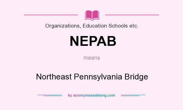 What does NEPAB mean? It stands for Northeast Pennsylvania Bridge