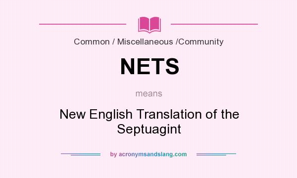 What does NETS mean? It stands for New English Translation of the Septuagint