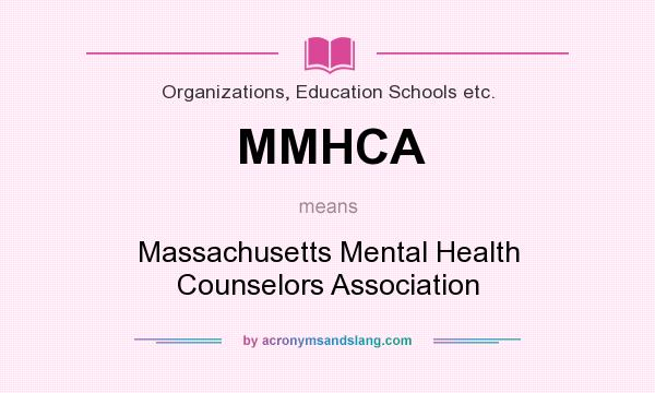What does MMHCA mean? It stands for Massachusetts Mental Health Counselors Association
