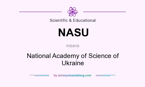 What does NASU mean? It stands for National Academy of Science of Ukraine