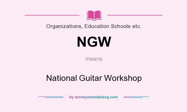 What does NGW mean? It stands for National Guitar Workshop