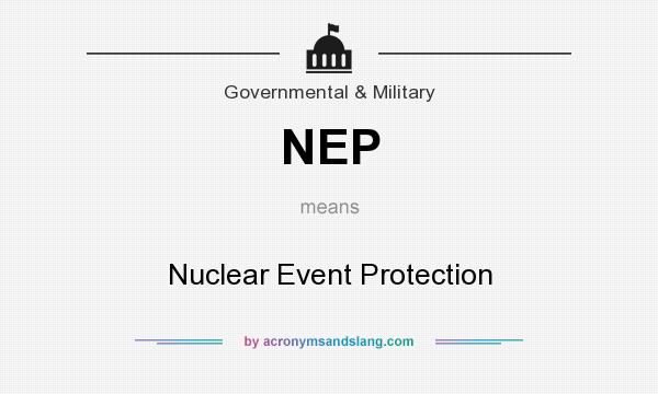 What does NEP mean? It stands for Nuclear Event Protection