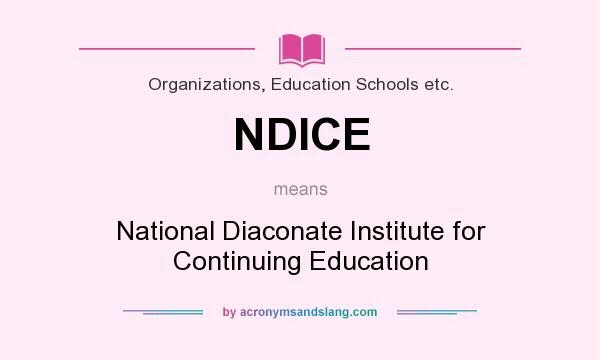 What does NDICE mean? It stands for National Diaconate Institute for Continuing Education