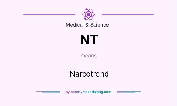 What does NT mean? It stands for Narcotrend
