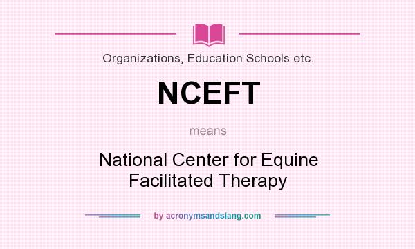 What does NCEFT mean? It stands for National Center for Equine Facilitated Therapy