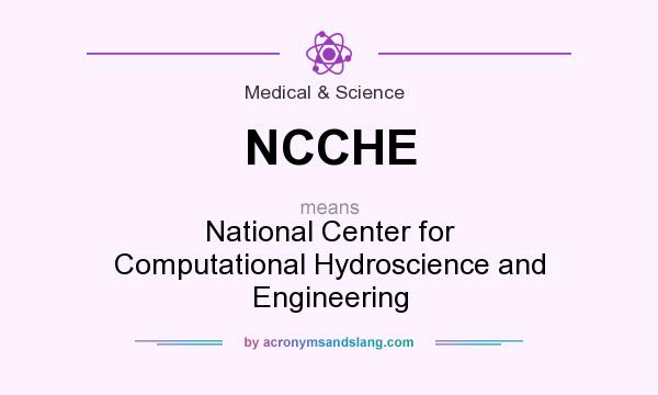 What does NCCHE mean? It stands for National Center for Computational Hydroscience and Engineering