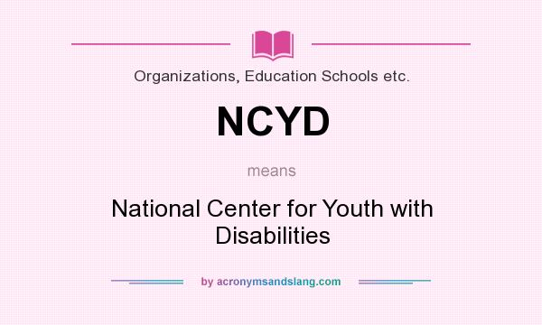 What does NCYD mean? It stands for National Center for Youth with Disabilities