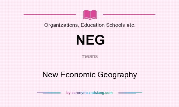 What does NEG mean? It stands for New Economic Geography