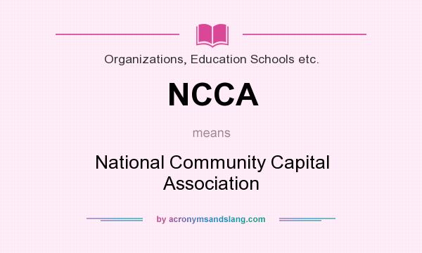 What does NCCA mean? It stands for National Community Capital Association