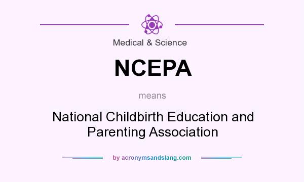 What does NCEPA mean? It stands for National Childbirth Education and Parenting Association