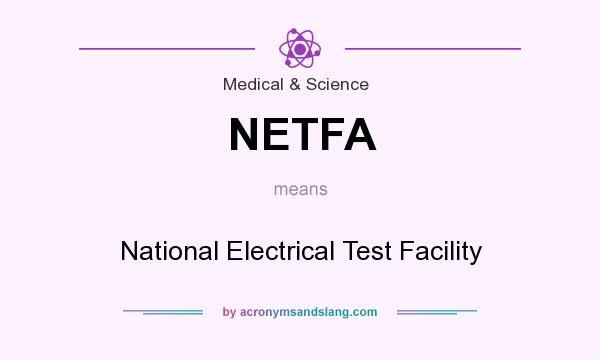 What does NETFA mean? It stands for National Electrical Test Facility
