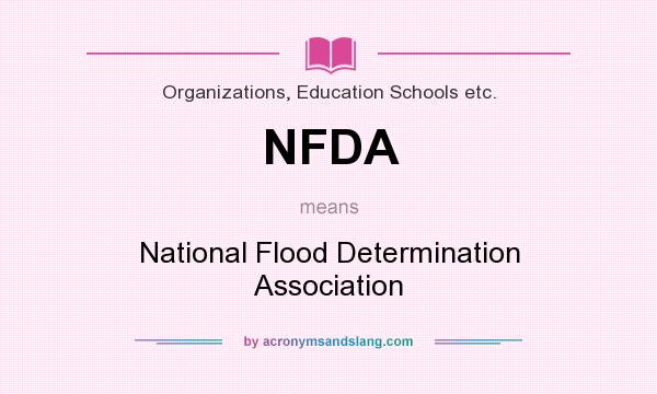 What does NFDA mean? It stands for National Flood Determination Association