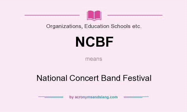 What does NCBF mean? It stands for National Concert Band Festival