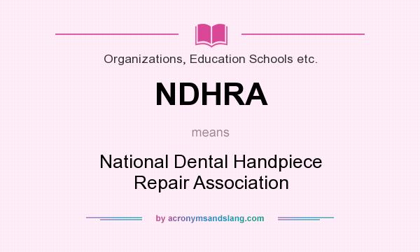What does NDHRA mean? It stands for National Dental Handpiece Repair Association