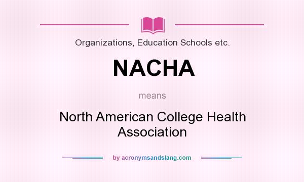 What does NACHA mean? It stands for North American College Health Association