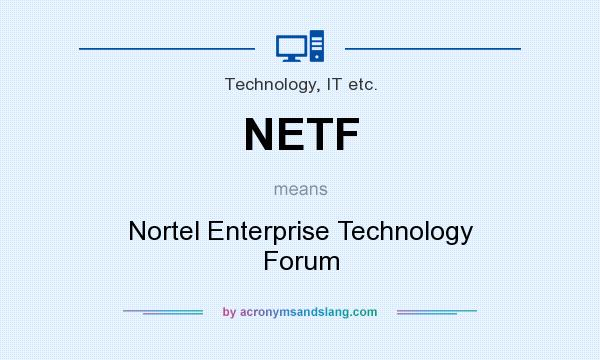 What does NETF mean? It stands for Nortel Enterprise Technology Forum