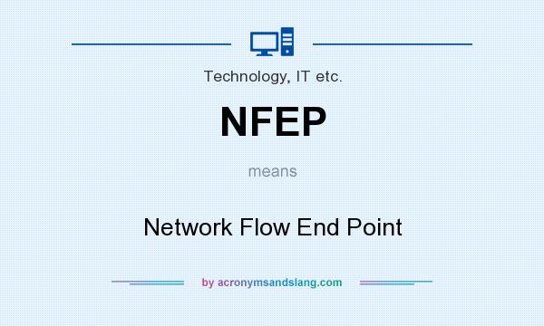 What does NFEP mean? It stands for Network Flow End Point