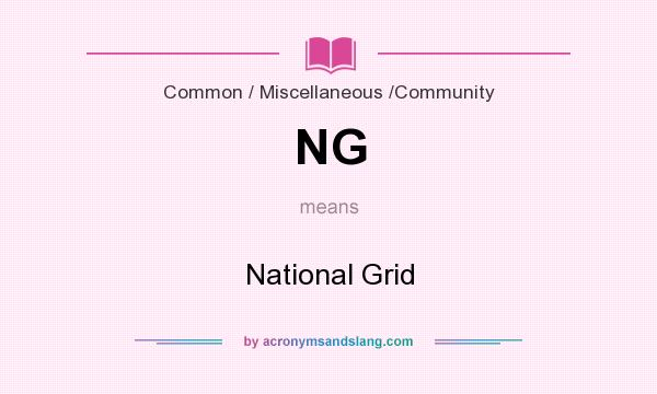What does NG mean? It stands for National Grid