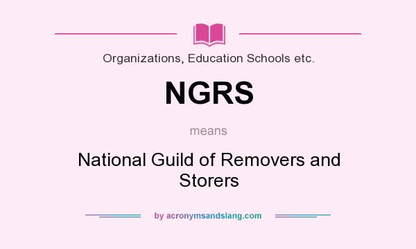What does NGRS mean? It stands for National Guild of Removers and Storers