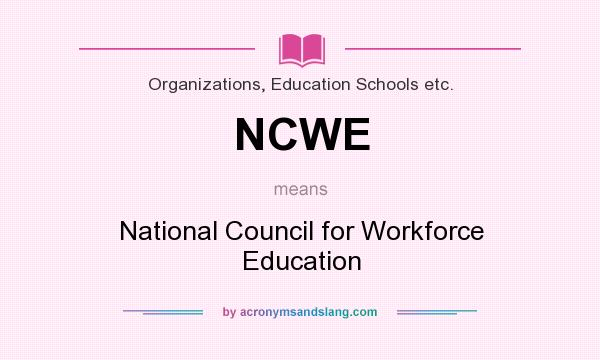 What does NCWE mean? It stands for National Council for Workforce Education