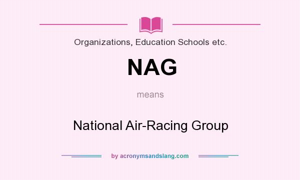 What does NAG mean? It stands for National Air-Racing Group