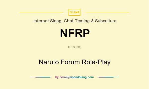 What does NFRP mean? It stands for Naruto Forum Role-Play