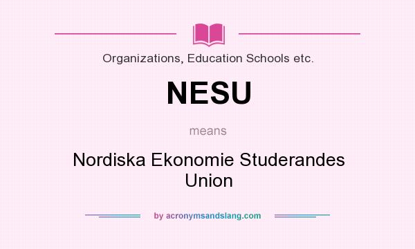 What does NESU mean? It stands for Nordiska Ekonomie Studerandes Union