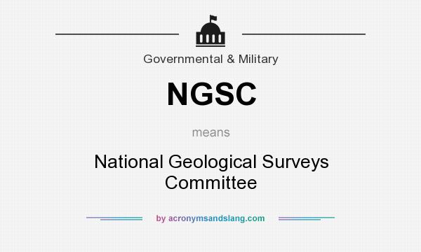 What does NGSC mean? It stands for National Geological Surveys Committee
