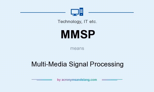 What does MMSP mean? It stands for Multi-Media Signal Processing