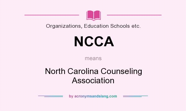 What does NCCA mean? It stands for North Carolina Counseling Association