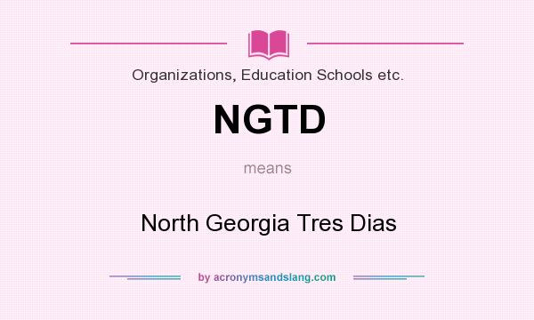 What does NGTD mean? It stands for North Georgia Tres Dias