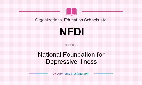 What does NFDI mean? It stands for National Foundation for Depressive Illness