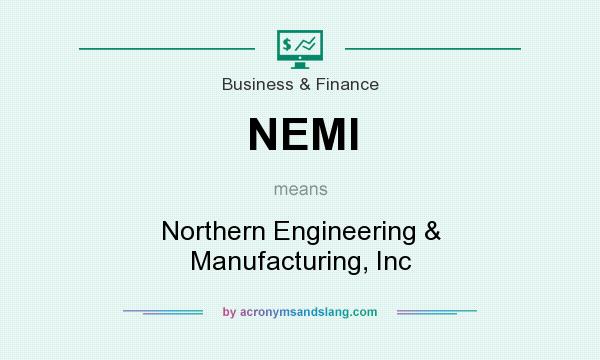 What does NEMI mean? It stands for Northern Engineering & Manufacturing, Inc