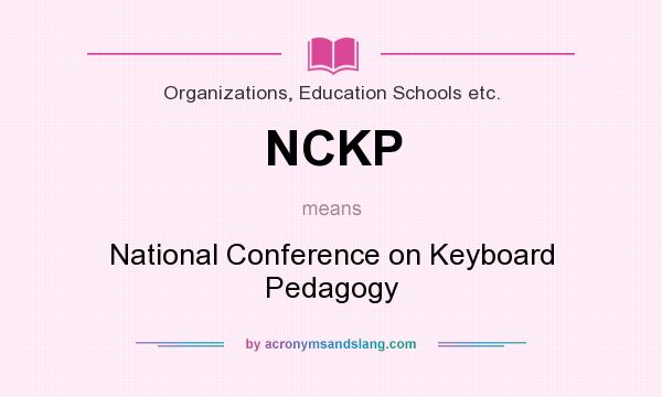 What does NCKP mean? It stands for National Conference on Keyboard Pedagogy