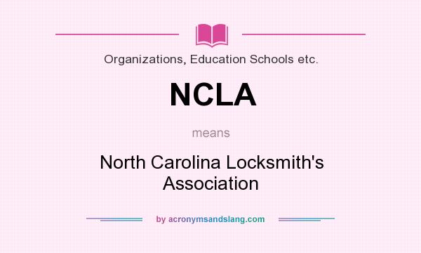 What does NCLA mean? It stands for North Carolina Locksmith`s Association