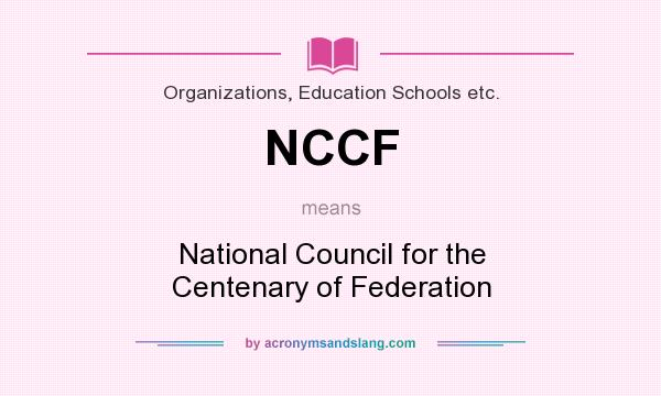 What does NCCF mean? It stands for National Council for the Centenary of Federation